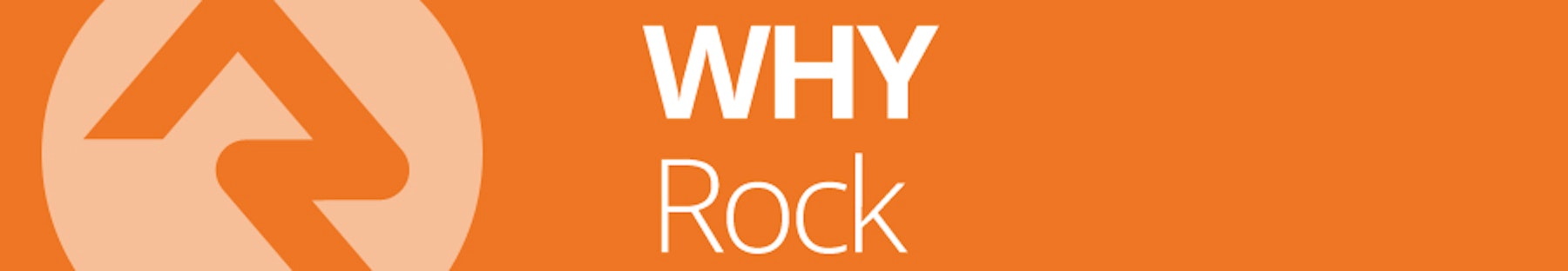 Why Rock?